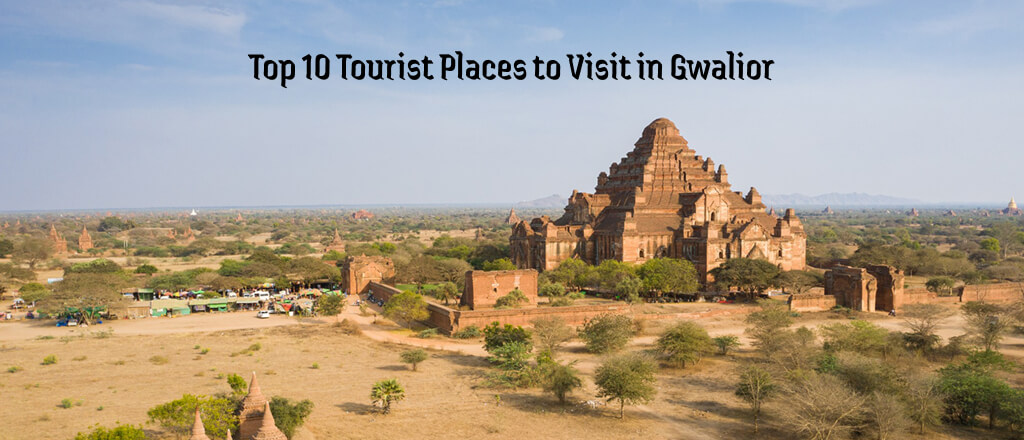 Top 10 Tourist Places to Visit in Gwalior